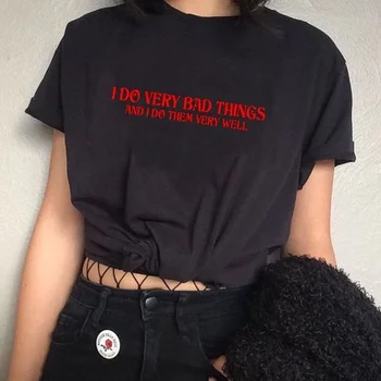 kuakuayu HJN Ben Çok Kötü Şeyler Ve Ben Onları Çok Iyi Unisex Komik Tırnak T-Shirt Tumblr Moda Hipsters Sassy baskılı tişört