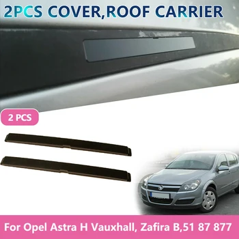 Araba Aksesuarları Araba çıkartmaları Dekorasyon İçin Opel Astra H Vauxhall Zafira B 51 87 877 51 87 878 Raf Klip çatı taşıyıcı kapak